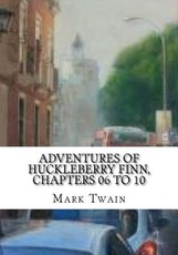 Adventures of Huckleberry Finn, Chapters 06 to 10