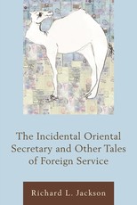 The Incidental Oriental Secretary and Other Tales of Foreign Service