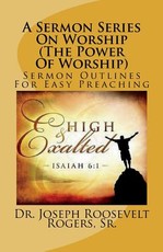 A Sermon Series On Worship (The Power Of Worship)