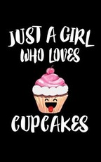 Just A Girl Who Loves Cupcakes