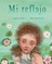 Mi reflejo (My Reflection)