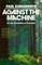 Against the Machine