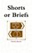 Shorts or Briefs (Paperback)