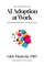 The Psychology of AI Adoption at Work