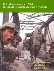 U.S. Marines In Iraq, 2003: Basrah, Baghdad And Beyond:
