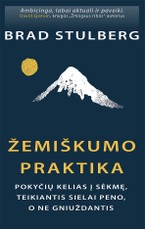 Žemiškumo praktika: pokyčių kelias į sėkmę, teikiantis sielai peno, o ne gniuždantis
