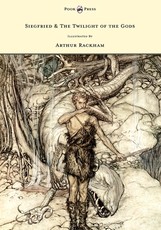 Siegfried & The Twilight of the Gods - The Ring of the Nibelung - Volume II - Illustrated by Arthur Rackham