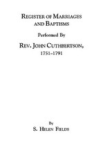Register of Marriages and Baptisms Performed by REV. John Cuthbertson, Covenanter Minister, 1751-1791