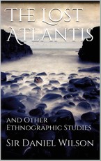 The Lost Atlantis and Other Ethnographic Studies