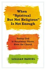 When Spiritual But Not Religious Is Not Enough