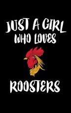 Just A Girl Who Loves Roosters
