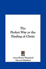 The Perfect Way or the Finding of Christ