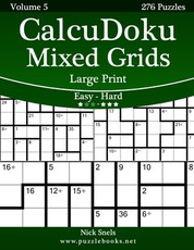 CalcuDoku Mixed Grids Large Print - Easy to Hard - Volume 5 - 276 Puzzles