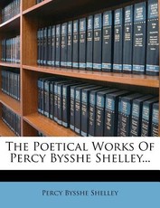 The Poetical Works Of Percy Bysshe Shelley...