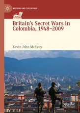 Britain's Secret Wars in Colombia, 1948-2009
