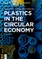 Plastics in the Circular Economy