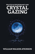 Practical Psychomancy And Crystal Gazing
