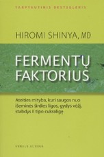 Fermentų faktorius. Ateities mityba, kuri saugos nuo išeminės širdies ligos, gydys vėžį, stabdys II tipo cukraligę