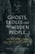 Ghosts, Trolls and the Hidden People