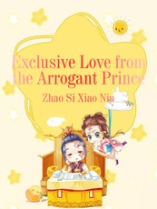 Exclusive Love from the Arrogant Prince