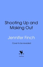 Shooting Up and Making Out