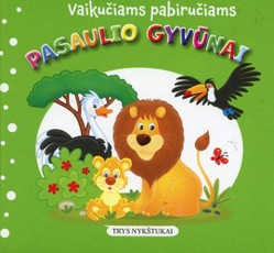 Pasaulio gyvūnai: vaikučiams pabiručiams