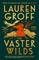 Groff, L: Vaster Wilds