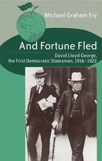 And Fortune Fled; David Lloyd George, the First Democratic Statesman, 1916-1922