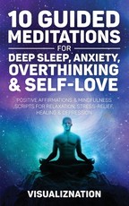 10 Guided Meditations for Deep Sleep, Anxiety, Overthinking & Self-Love