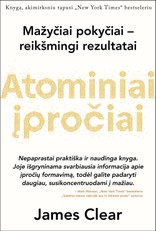 ATOMINIAI ĮPROČIAI: lengvas ir patikrintas būdas išsiugdyti gerus įpročius ir nugalėti blogus