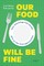 Our Food Will Be Fine