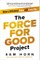 The Force for Good Project: Make a Difference Today and Every Day