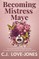 Becoming Mistress Maye