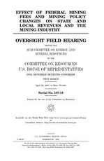 Effect of federal mining fees and mining policy changes on state and local revenues and the mining industry