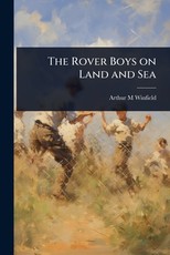 The Rover Boys on Land and Sea
