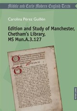 Edition and Study of Manchester, Chetham's Library, MS Mun.A.3.127