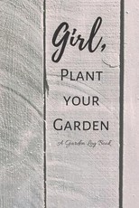 Girl, Plant Your Garden