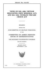 Views on H.R. 4298, Vietnam Helicopter Crew Memorial Act and H.R. 5458, Veterans TRICARE Choice Act