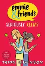 Emmie & Friends: Seriously, Celia?