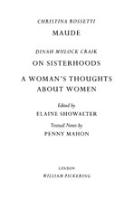 Maude by Christina Rossetti, On Sisterhoods and A Woman's Thoughts About Women By Dinah Mulock Craik