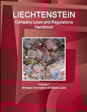 Liechtenstein Company Laws and Regulations Handbook Volume 1 Strategic Information and Basic Laws