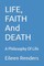 LIFE, FAITH And DEATH