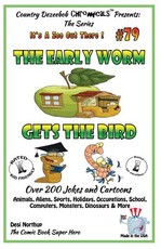 The Early Worm Gets The Bird - Over 200 Jokes + Cartoons - Animals, Aliens, Sports, Holidays, Occupations, School, Computers, Monsters, Dinosaurs & More- in BLACK and WHITE