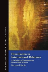 Humiliation in International Relations A Pathology of Contemporary International Systems
