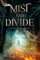 Mist and Divide