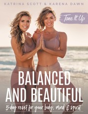 Scott, K: Tone It Up: Balanced and Beautiful