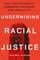 Undermining Racial Justice