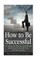How to Be Successful