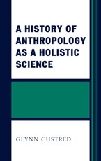 A History of Anthropology as a Holistic Science