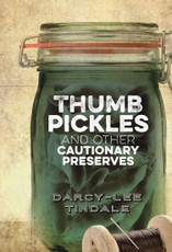 Thumb Pickles and Other Cautionary Preserves